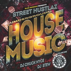 STREET HUSTLAZ UNDERGROUND HOUSE MIX - DJ CHUCK NYCE & DJ STEW