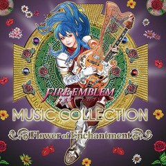 Fire Emblem Music Collection: Session ~Flower of Enchantment~