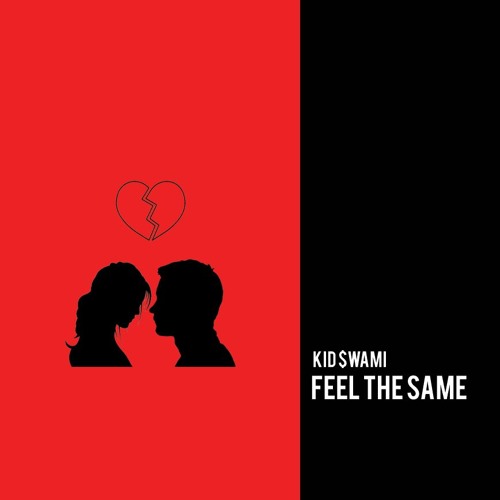 Kid $wami - Feel The Same