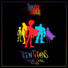 Teen Titans (Theme Song Bootleg)