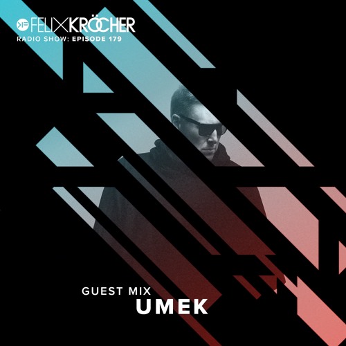 Felix Kröcher Radioshow - Episode 179 (Guestmix by UMEK)
