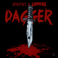JAKPOT x LAZYFLEX - Dagger