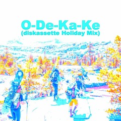 O-De-Ka-Ke (diskassette Holiday Mix)