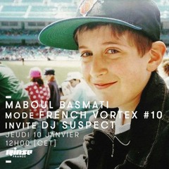 Maboul Basmati mode French Vortex #10 invite DJ Suspect - 10 janvier 2019