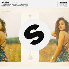KURA - Nothing Else Matters [OUT NOW]