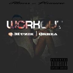 WORK OUT FT. OSHEA (REMAKE)