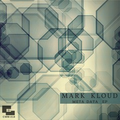 Mark Kloud - 'Austenite' _ Meta Data EP **OUT NOW!!**_CWM-018