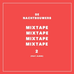 De Nachtbouwers - Mixtape #2 (Feat. Djeek)