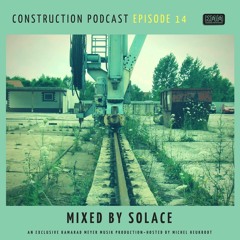 Construction Podcast - Episode 14: Solace
