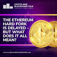 The Ethereum Hard Fork is Delayed – But What does it all Mean? #43