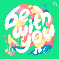 JB (GOT7) - Be with you [연애하루전 시즌 ZERO - A Day Before Us Season ZERO OST Part 3]