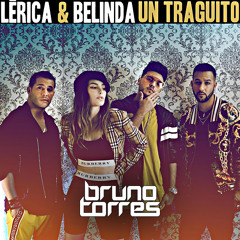 Lerica, Belinda - Un Traguito (Bruno Torres Remix)