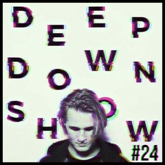 Deep Down Show #24