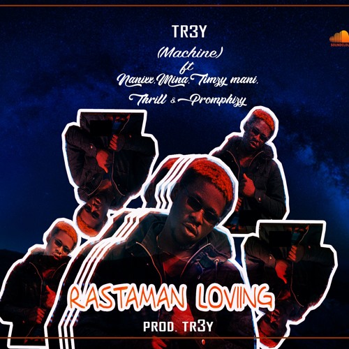 Rastaman Loving ft. Nanixx x Mina x Timzy mani x 3rill x Promphizy