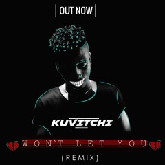 Kuvitchi - Wont Let You Go ( Remix ) Free Download