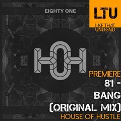 Premiere: 81 - Bang (Original Mix) | House Of Hustle