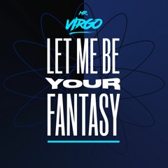 Mr Virgo - Let Me Be Your Fantasy (FREE DOWNLOAD)