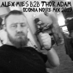 Odonia Noire Mix 2019 Alex Mies B2b Thor Adam