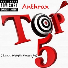 Anthrax- Top 5 (Losin' Weight Freestyle)