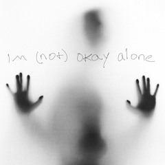 i'm (not) okay alone ((ft. cøørs))