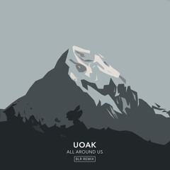 UOAK - All Around Us (BLR Remix)