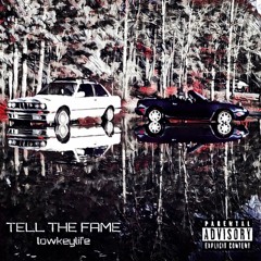 Tell the Fame - lowkeylife