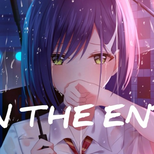 Nightcore - In The End (Mellen Gi & Tommee Profitt Remix)