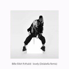 Billie Eilish ft Khalid - lovely (Delabella Remix)- Free Donwnload=Buy/Comprar