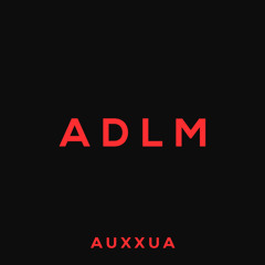 AUXXUA - ADLM (Original Mix)