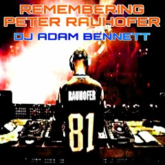 REMEBERING PETER RAUHOFER - DJ ADAM BENNETT