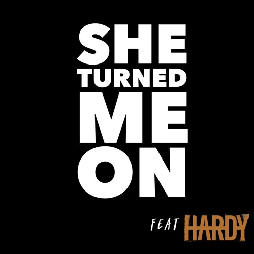She Turned Me On (Devin Barker, Tommy Kratzert) feat HARDY