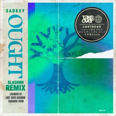 Sadkey - Ought (slashrr Remix)
