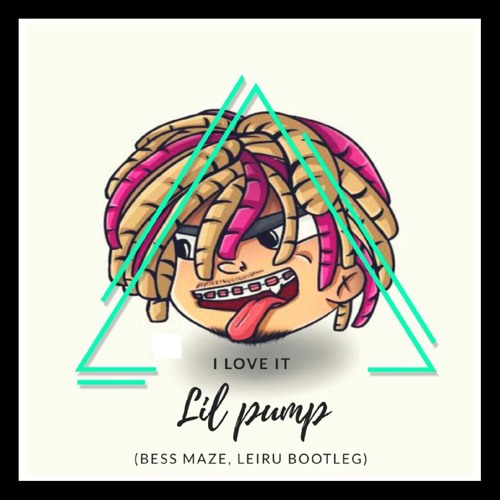 Lil Pump - I Love It (Bess Maze, Leiru bootleg) Free Download!