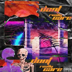 "dontreallycare" prod. twenty02