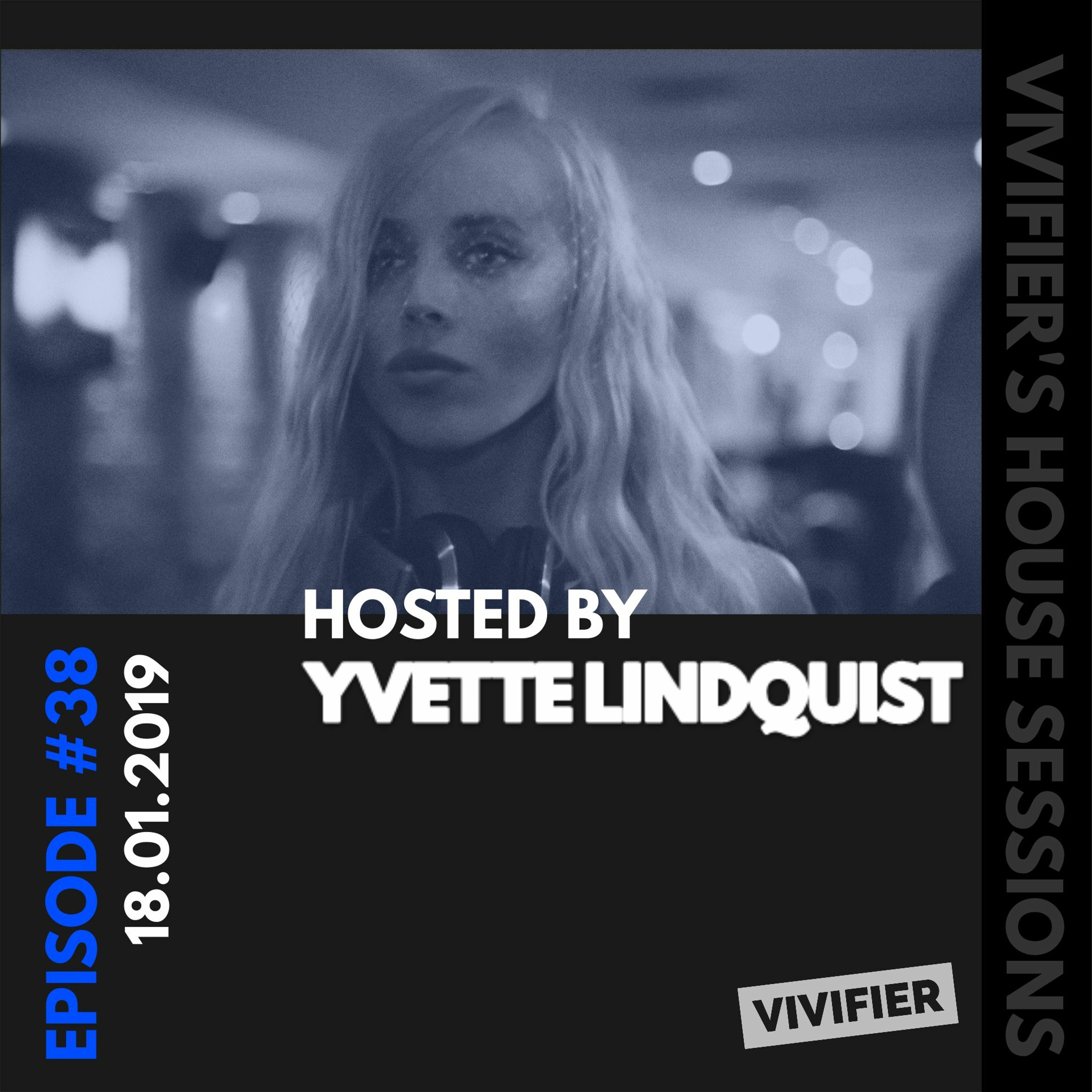 Vivifier's House Sessions [Episode 38] Presented by Yvette Lindquist 18.01.19 episode artwork