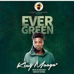 King Maaga - Evergreen (Prod. By Samsney)