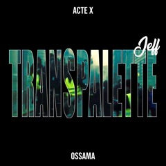 Ossama - Transpalette, Jeff. feat. Mathis #ACTE10