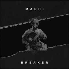Mashi - Breaker [Exclusive]