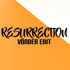 Resurrection (VÖNDER Edit)