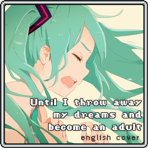 Stream Until I throw away my dreams and an adult by