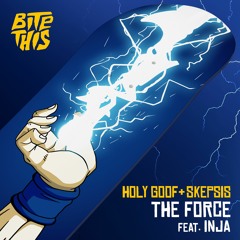Holy Goof & Skepsis - The Force( feat. Inja)