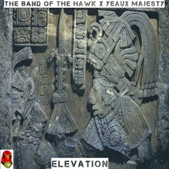 Elevation - Yeaux Majesty - The Band of the Hawk #BOHUP