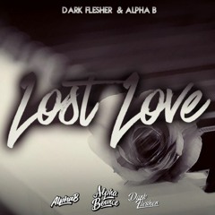 Dark Flesher & Alpha B - Lost Love