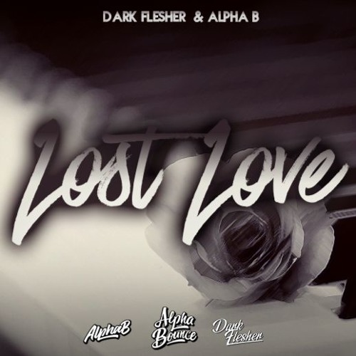 Dark Flesher & Alpha B - Lost Love