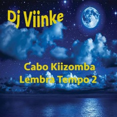 DeeJay Viinke - Cabo Kiizomba Lembra Tempo 2