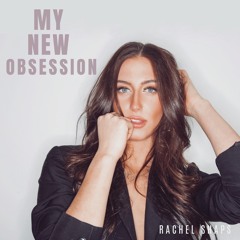 My New Obsession - Rachel Shaps