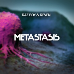 Reven & Raz Boy - Metastasis