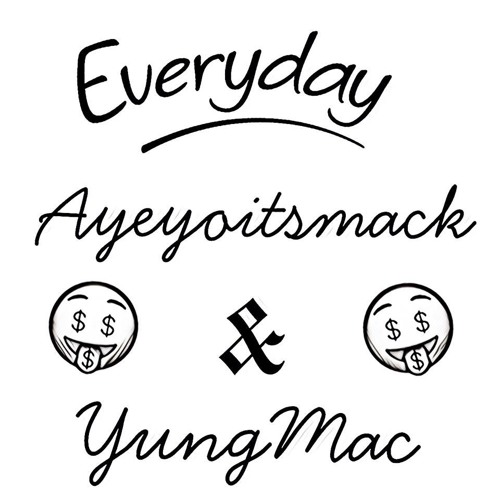 Everyday- Yungmac & Ayeyoitsmack