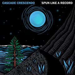 Cascade Crescendo - Chasing The Sun - 04 Spun Like A Record