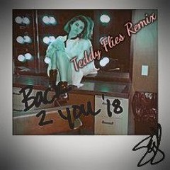 Selena Gomez Back 2 You Teddy Flies Remix